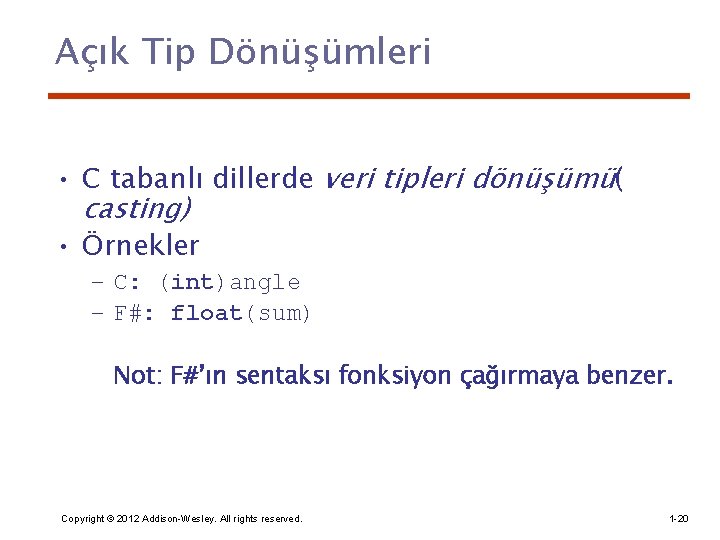 Açık Tip Dönüşümleri • C tabanlı dillerde veri tipleri dönüşümü( casting) • Örnekler –