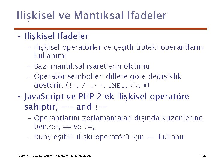 İlişkisel ve Mantıksal İfadeler • İlişkisel İfadeler – İlişkisel operatörler ve çeşitli tipteki operantların