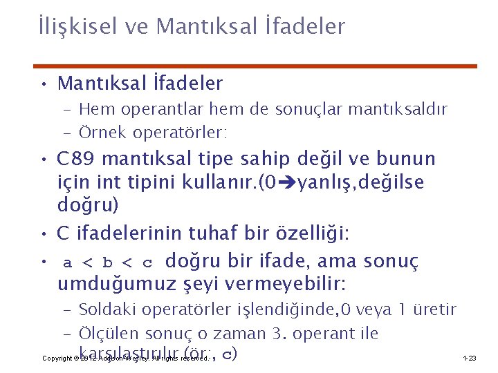 İlişkisel ve Mantıksal İfadeler • Mantıksal İfadeler – Hem operantlar hem de sonuçlar mantıksaldır