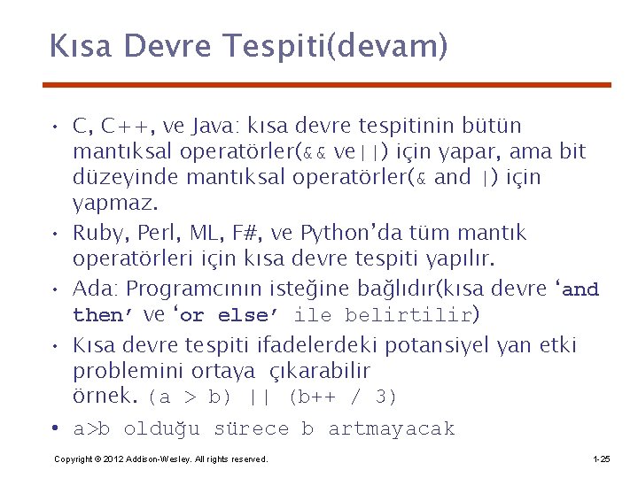 Kısa Devre Tespiti(devam) • C, C++, ve Java: kısa devre tespitinin bütün mantıksal operatörler(&&