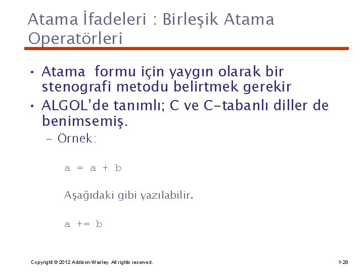 Atama İfadeleri : Birleşik Atama Operatörleri • Atama formu için yaygın olarak bir stenografi