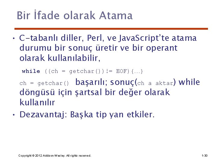 Bir İfade olarak Atama • C-tabanlı diller, Perl, ve Java. Script’te atama durumu bir