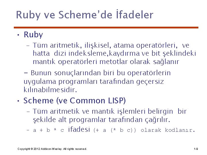 Ruby ve Scheme’de İfadeler • Ruby – Tüm aritmetik, ilişkisel, atama operatörleri, ve hatta