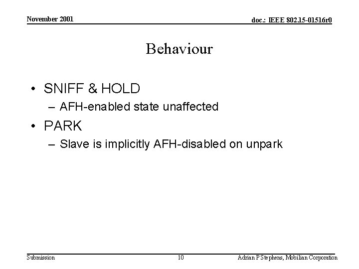 November 2001 doc. : IEEE 802. 15 -01516 r 0 Behaviour • SNIFF &