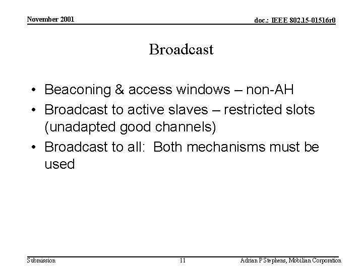 November 2001 doc. : IEEE 802. 15 -01516 r 0 Broadcast • Beaconing &