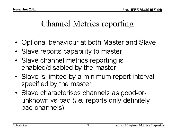 November 2001 doc. : IEEE 802. 15 -01516 r 0 Channel Metrics reporting •