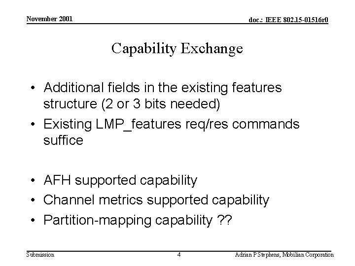 November 2001 doc. : IEEE 802. 15 -01516 r 0 Capability Exchange • Additional