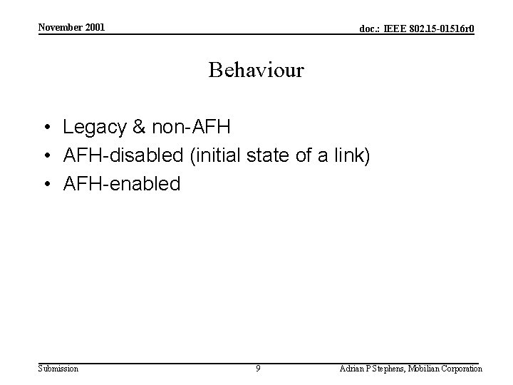 November 2001 doc. : IEEE 802. 15 -01516 r 0 Behaviour • Legacy &