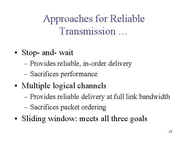 Approaches for Reliable Transmission … • Stop- and- wait – Provides reliable, in-order delivery