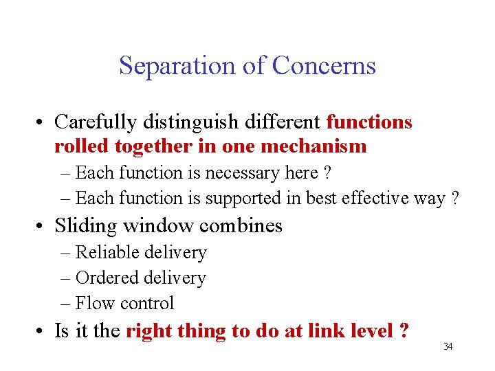 Separation of Concerns • Carefully distinguish different functions rolled together in one mechanism –