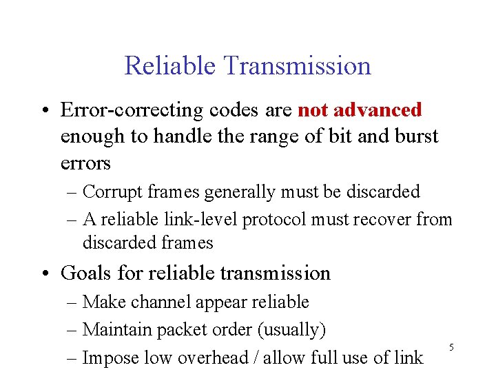 Reliable Transmission • Error-correcting codes are not advanced enough to handle the range of