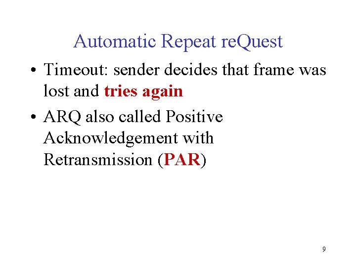 Automatic Repeat re. Quest • Timeout: sender decides that frame was lost and tries