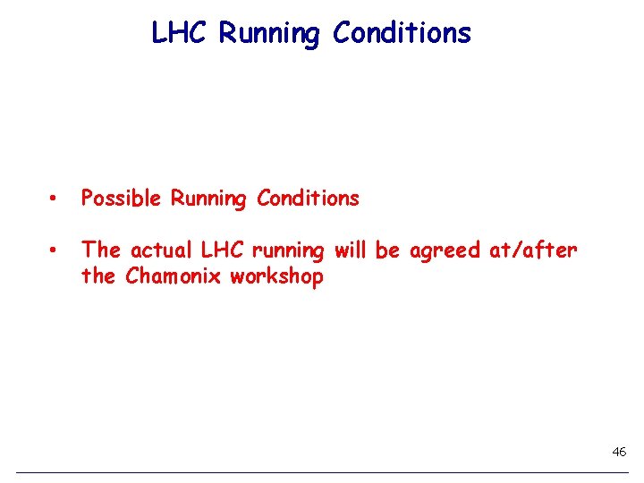 LHC Running Conditions • Possible Running Conditions • The actual LHC running will be