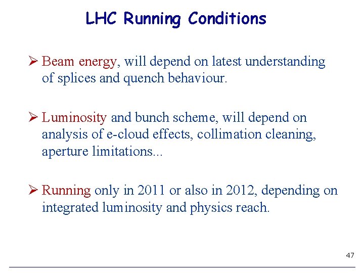 LHC Running Conditions Ø Beam energy, will depend on latest understanding of splices and