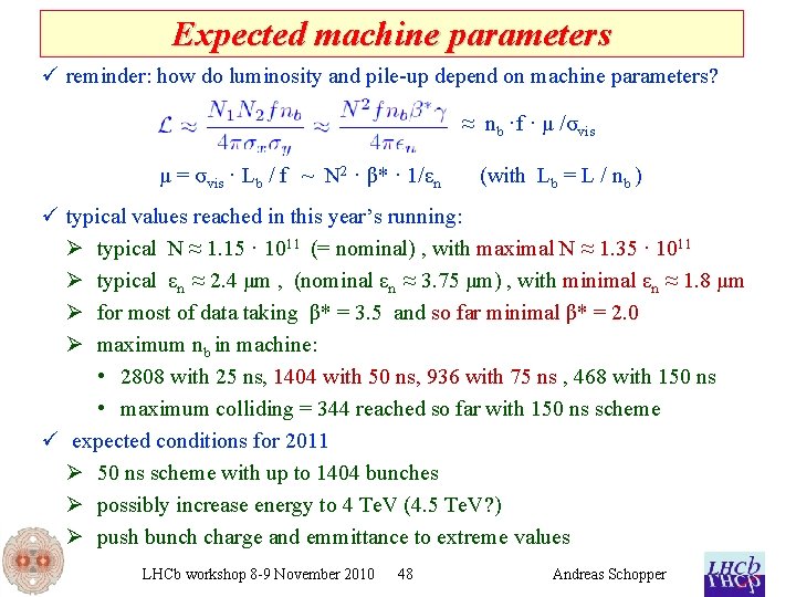 Expected machine parameters ü reminder: how do luminosity and pile-up depend on machine parameters?