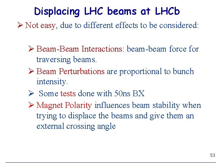 Displacing LHC beams at LHCb Ø Not easy, due to different effects to be