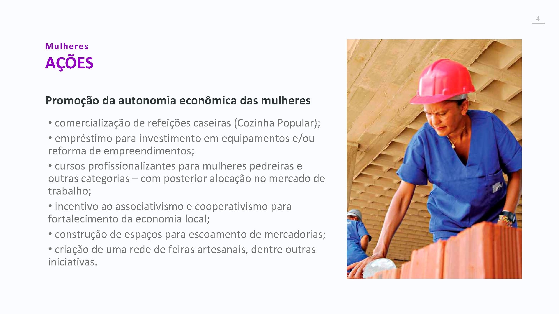 4 Mulheres AÇÕES Promoção da autonomia econômica das mulheres • comercialização de refeições caseiras