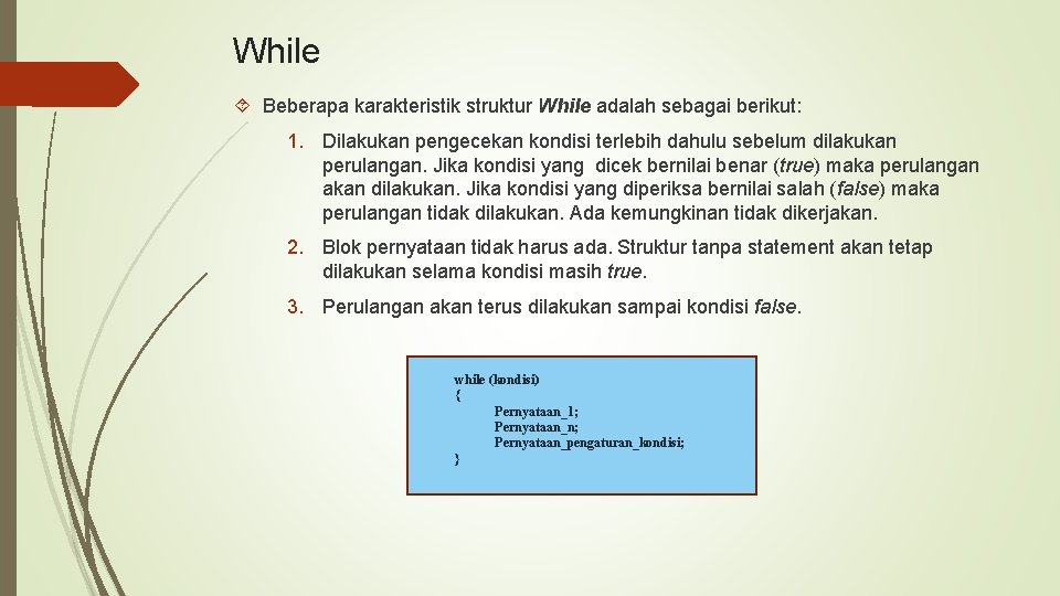 While Beberapa karakteristik struktur While adalah sebagai berikut: 1. Dilakukan pengecekan kondisi terlebih dahulu