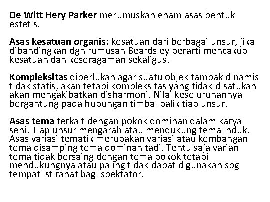 De Witt Hery Parker merumuskan enam asas bentuk estetis. Asas kesatuan organis: kesatuan dari