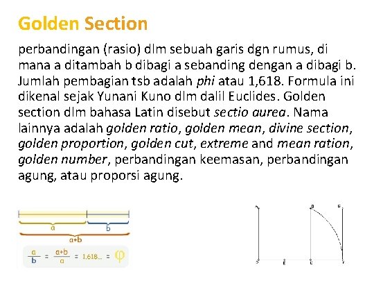 Golden Section perbandingan (rasio) dlm sebuah garis dgn rumus, di mana a ditambah b