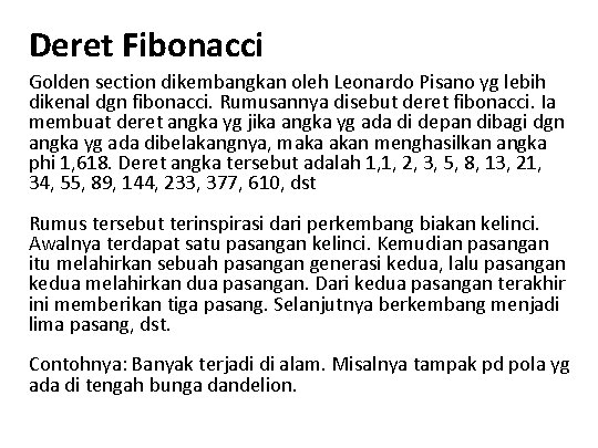 Deret Fibonacci Golden section dikembangkan oleh Leonardo Pisano yg lebih dikenal dgn fibonacci. Rumusannya