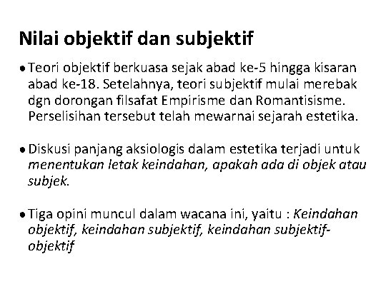 Nilai objektif dan subjektif ● Teori objektif berkuasa sejak abad ke-5 hingga kisaran abad