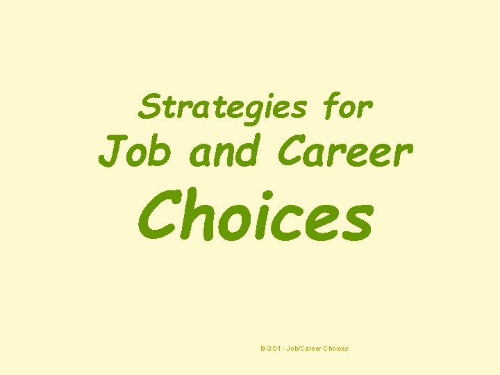 Strategies for Job and Career Choices B-3. 01 - Job/Career Choices 10 