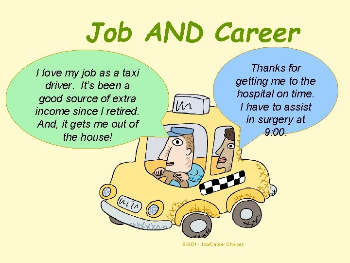 Job AND Career I love my job as a taxi driver. It’s been a