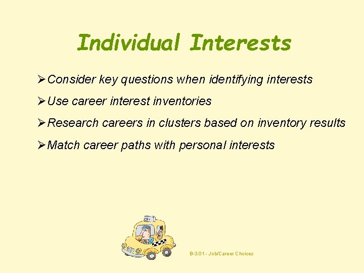 Individual Interests ØConsider key questions when identifying interests ØUse career interest inventories ØResearch careers