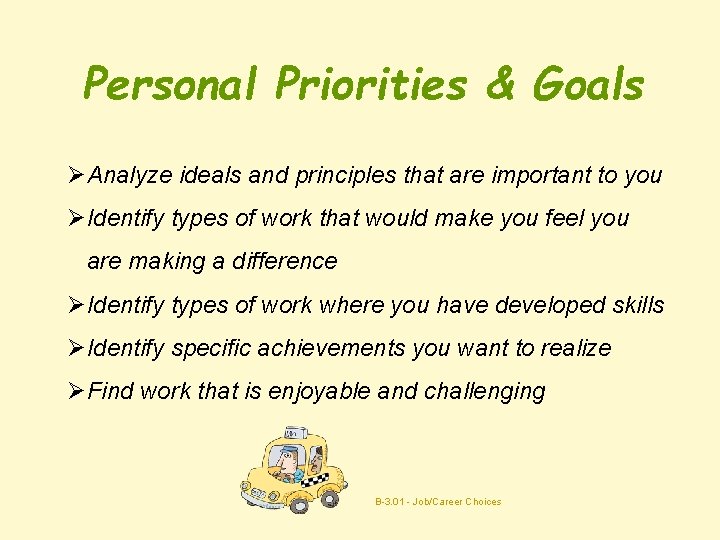 Personal Priorities & Goals ØAnalyze ideals and principles that are important to you ØIdentify