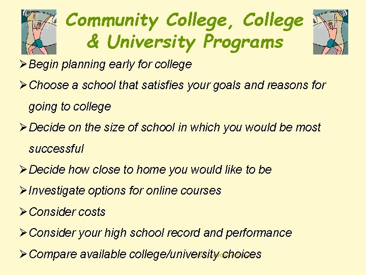 Community College, College & University Programs ØBegin planning early for college ØChoose a school