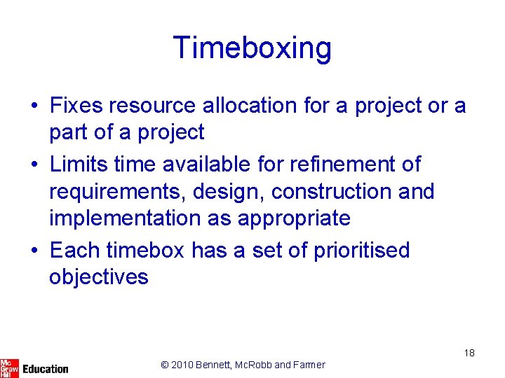 Timeboxing • Fixes resource allocation for a project or a part of a project