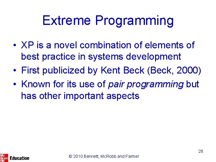 Extreme Programming • XP is a novel combination of elements of best practice in