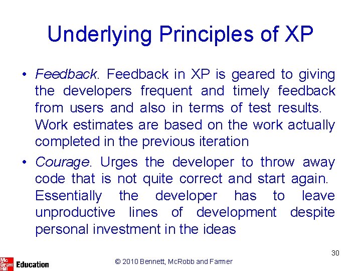 Underlying Principles of XP • Feedback in XP is geared to giving the developers