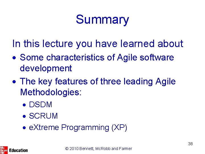Summary In this lecture you have learned about · Some characteristics of Agile software