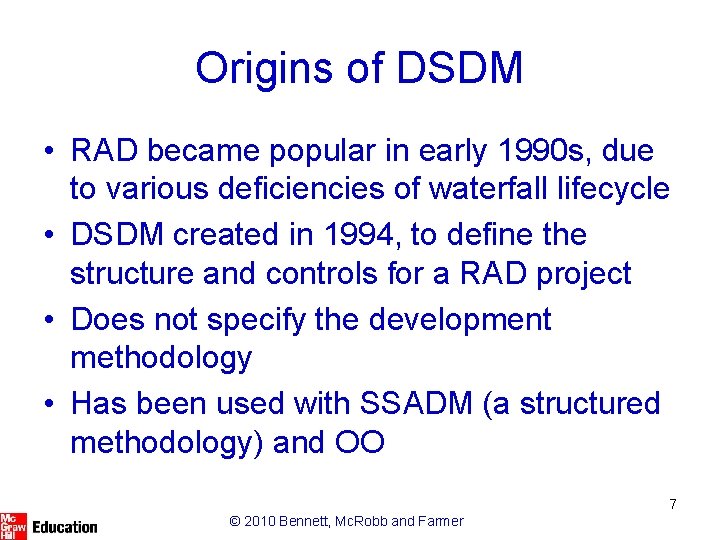 Origins of DSDM • RAD became popular in early 1990 s, due to various