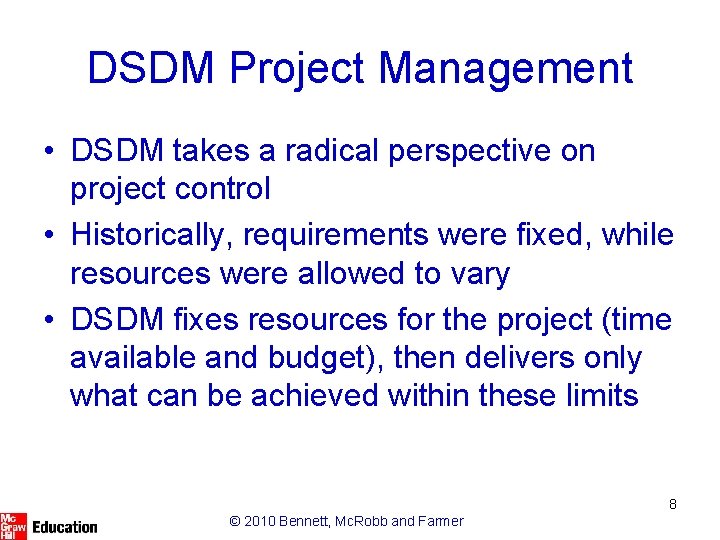 DSDM Project Management • DSDM takes a radical perspective on project control • Historically,