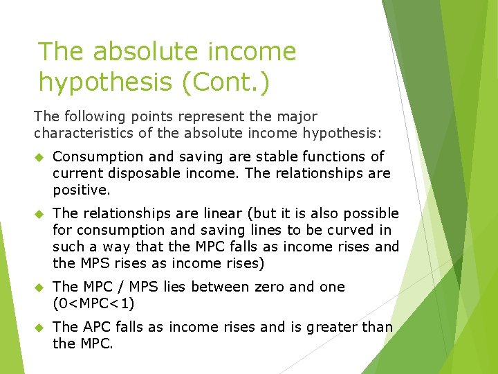 The absolute income hypothesis (Cont. ) The following points represent the major characteristics of