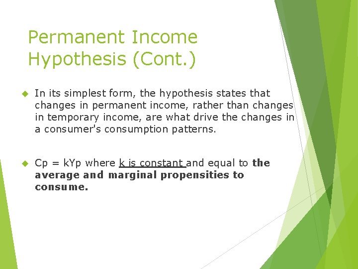 Permanent Income Hypothesis (Cont. ) In its simplest form, the hypothesis states that changes