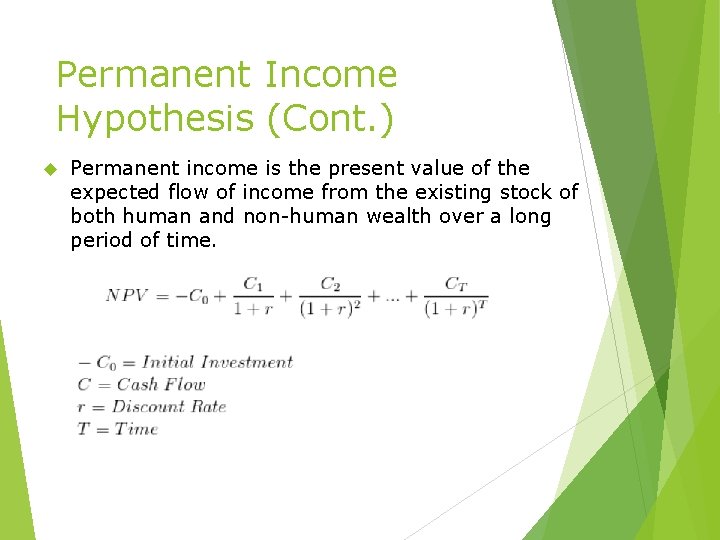 Permanent Income Hypothesis (Cont. ) Permanent income is the present value of the expected