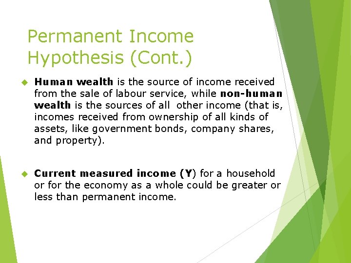 Permanent Income Hypothesis (Cont. ) Human wealth is the source of income received from