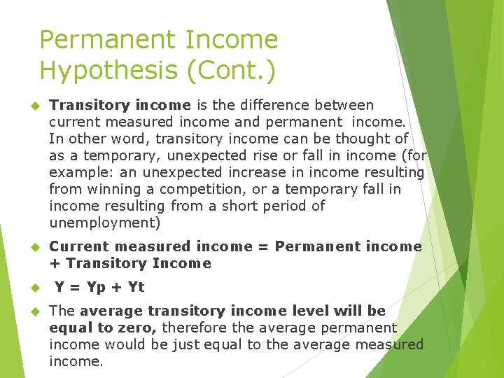 Permanent Income Hypothesis (Cont. ) Transitory income is the difference between current measured income