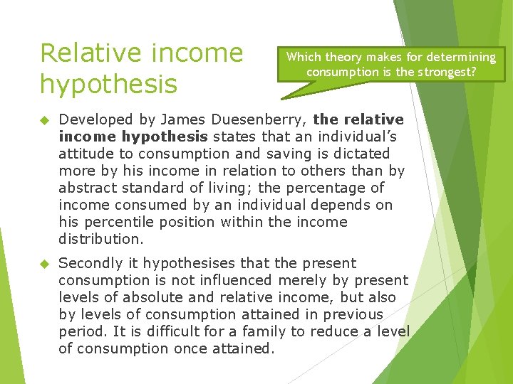 Relative income hypothesis Which theory makes for determining consumption is the strongest? Developed by