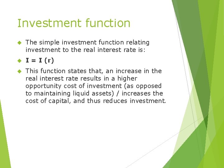 Investment function The simple investment function relating investment to the real interest rate is: