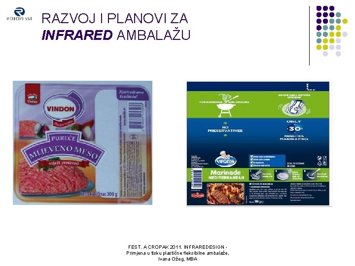 RAZVOJ I PLANOVI ZA INFRARED AMBALAŽU FEST. A CROPAK 2011. INFRAREDESIGN Primjena u tisku