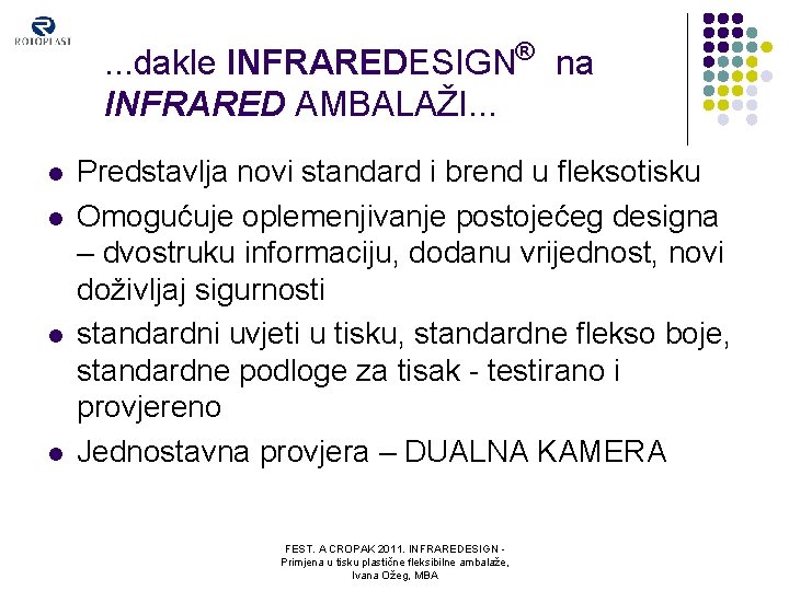 . . . dakle INFRAREDESIGN® na INFRARED AMBALAŽI. . . l l Predstavlja novi