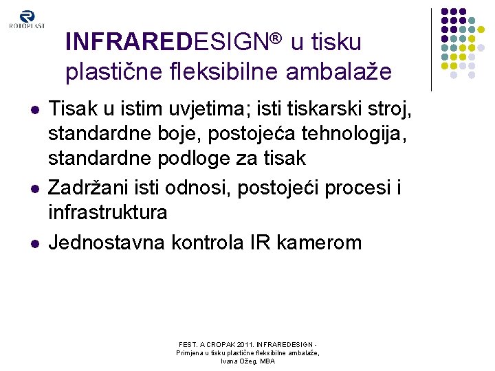 INFRAREDESIGN® u tisku plastične fleksibilne ambalaže l l l Tisak u istim uvjetima; isti