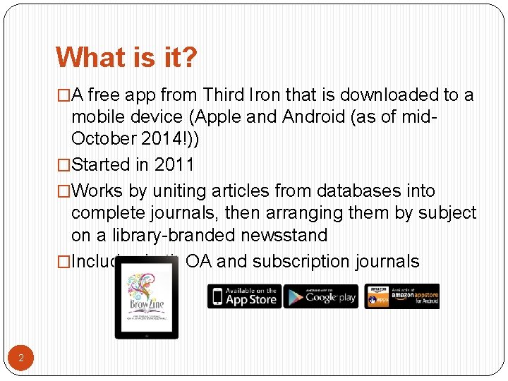 What is it? �A free app from Third Iron that is downloaded to a