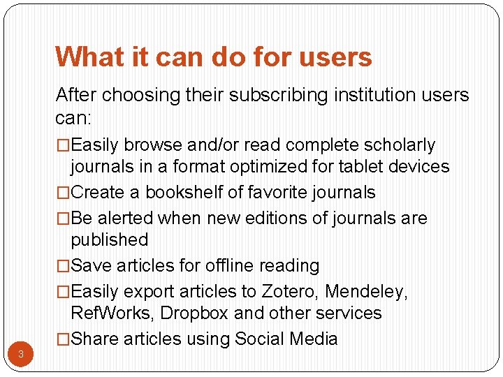 What it can do for users After choosing their subscribing institution users can: �Easily