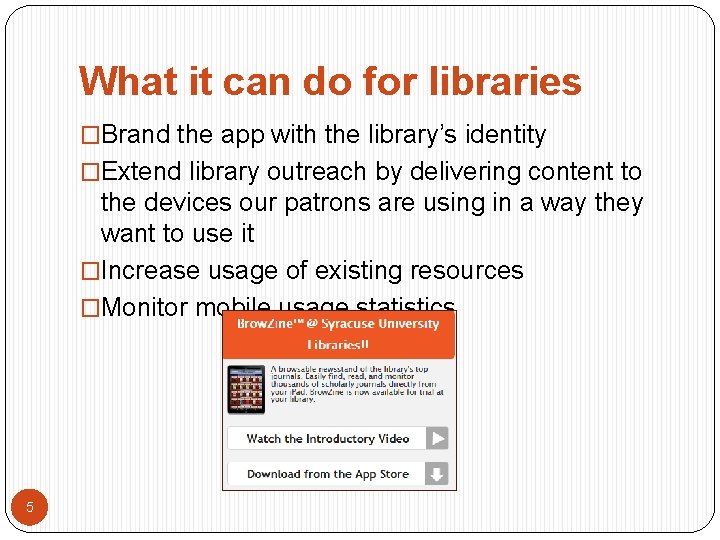 What it can do for libraries �Brand the app with the library’s identity �Extend